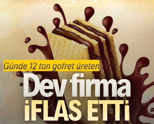Günde 12 ton gofret üreten dev firma iflas etti