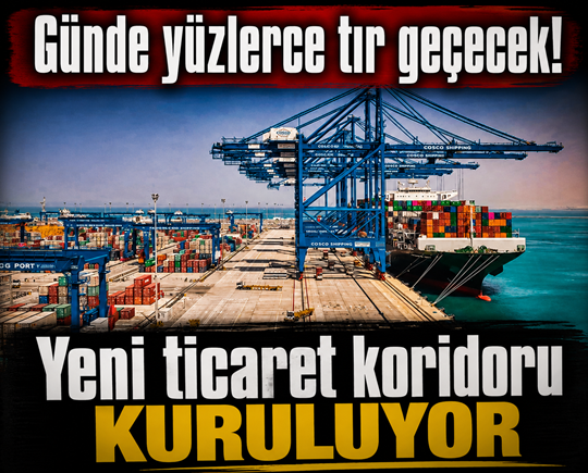 Günde yüzlerce tır geçecek! Yeni ticaret koridoru kuruluyor