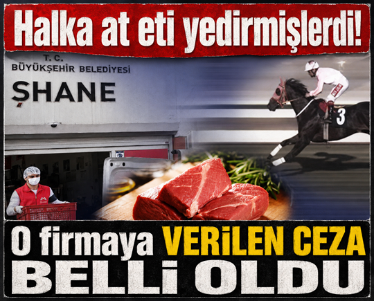 Halka at eti yedirmişlerdi! O firmaya verilen ceza belli oldu