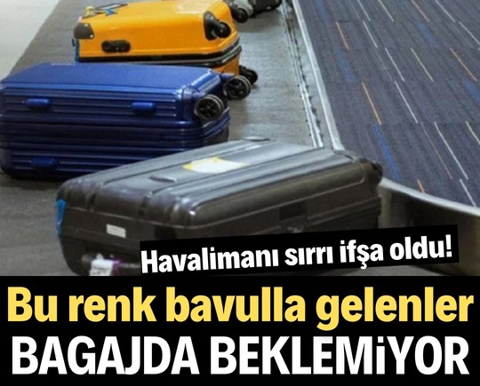Havalimanı sırrı ifşa oldu! Bu renk bavulla gelenler bagajda beklemiyor