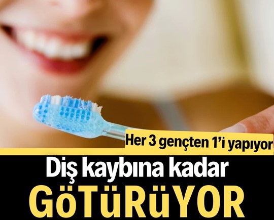 Her 3 gençten 1’i yapıyor: Diş kaybına kadar götürüyor