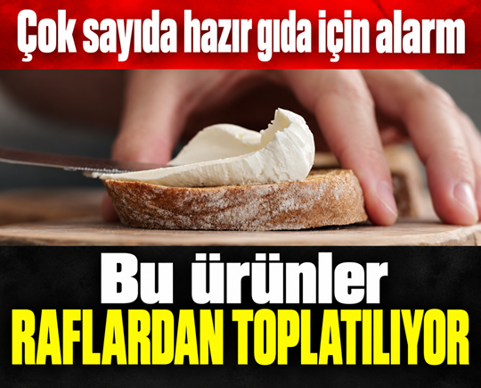 Çok sayıda hazır gıda için alarm: Bu ürünler raflardan toplatılıyor