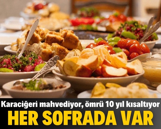 Her sofrada var ama resmen zehir! Karaciğeri mahvediyor, ömrü 10 yıl kısaltıyor!