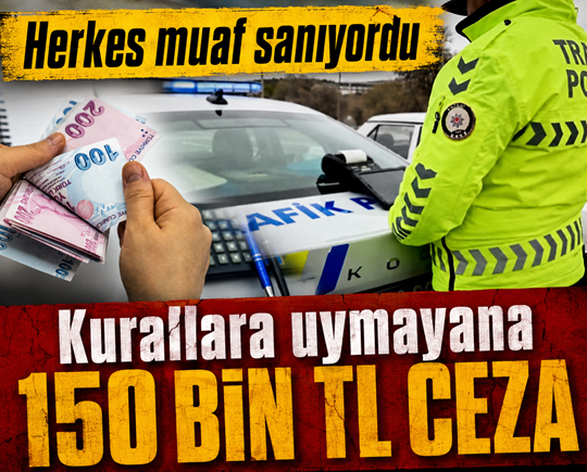 Herkes muaf sanıyordu: Kurallara uymayana 150 bin TL ceza