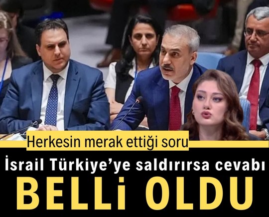 Herkesin merak ettiği soru: İsrail Türkiye’ye saldırırsa cevabı belli oldu