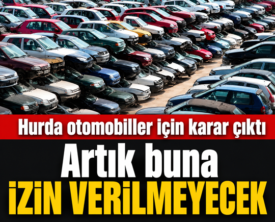 Hurda otomobiller için karar çıktı: Artık buna izin verilmeyecek