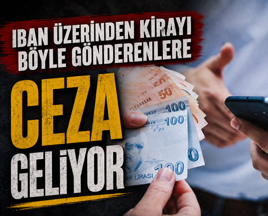 IBAN üzerinden kirayı böyle gönderenlere ceza geliyor