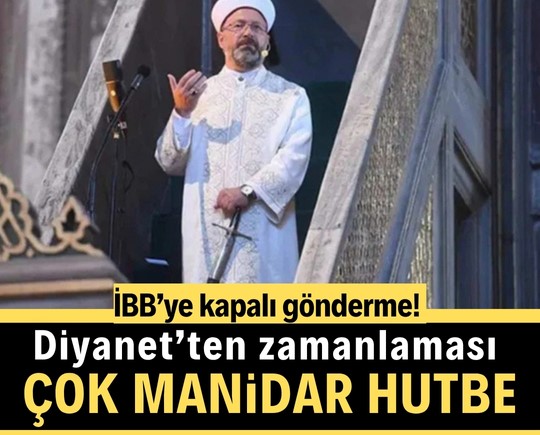 İBB’ye kapalı gönderme! Diyanet’ten zamanlaması manidar hutbe