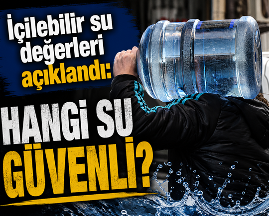 İçilebilir su değerleri açıklandı: Hangi su güvenli?