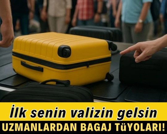 İlk senin valizin gelsin: Uzmanlardan bagaj tüyoları!