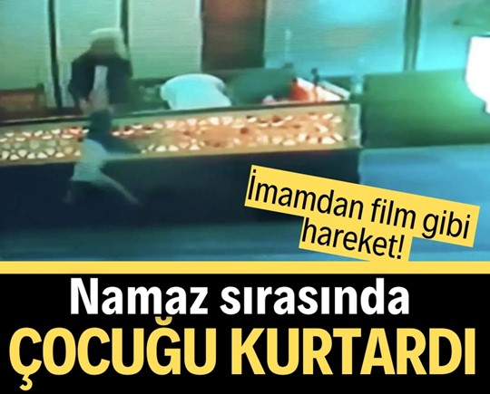 İmamdan film gibi hareket! Namaz sırasında çocuğu kurtardı