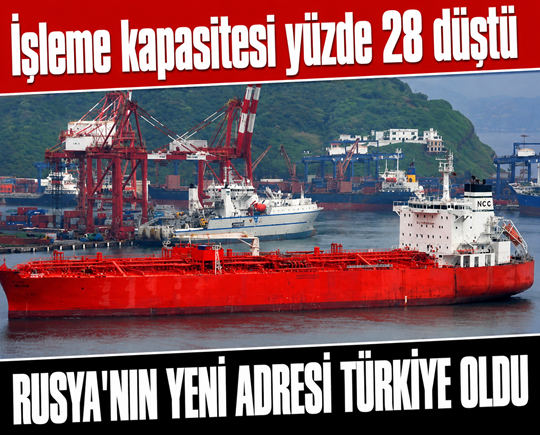 İşleme kapasitesi yüzde 28 düştü: Rusya'nın yeni adresi Türkiye oldu