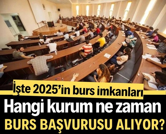 İşte 2025’in burs imkanları! Hangi kurum ne zaman burs başvurusu alıyor?