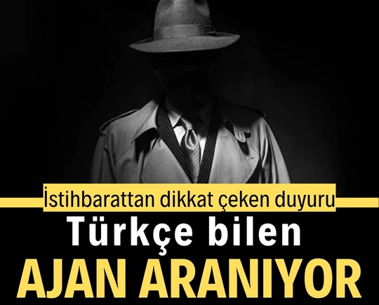 İstihbarattan dikkat çeken duyuru: Türkçe bilen ajan aranıyor