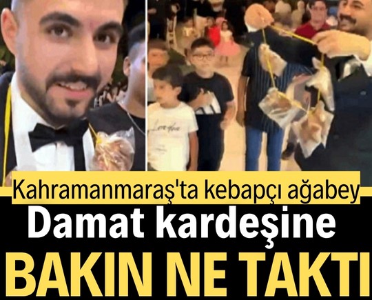 Kahramanmaraş'ta kebapçı ağabey damat kardeşine bakın ne taktı