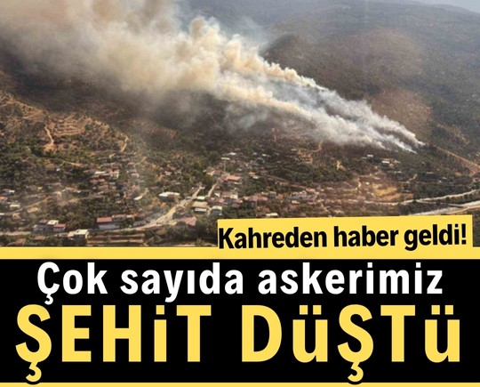 Kahreden haber geldi! Çok sayıda askerimiz şehit düştü