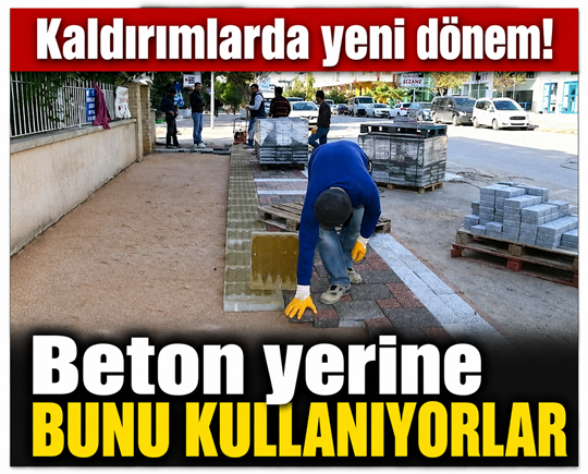 Kaldırımlarda yeni dönem! Beton yerine bunu kullanıyorlar