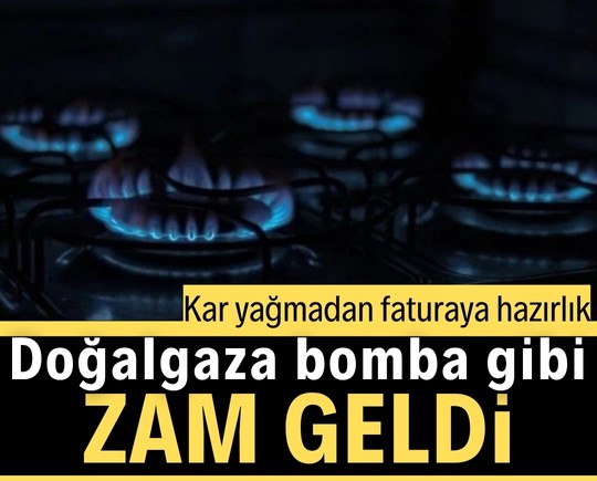 Kar yağmadan faturaya hazırlık: Doğalgaza bomba gibi zam geldi!