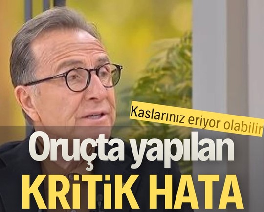 Kaslarınız eriyor olabilir! Oruçta yapılan kritik hata