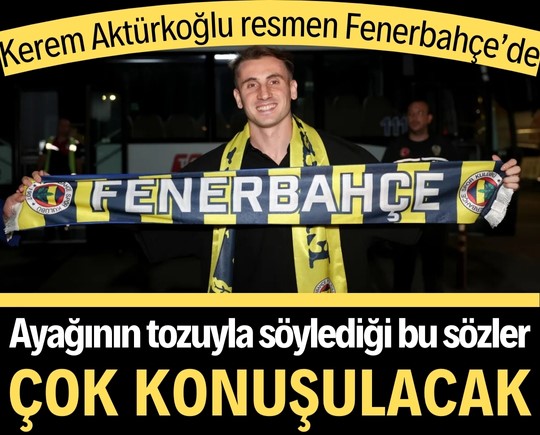 Kerem Aktürkoğlu resmen Fenerbahçe’de! Bu sözleri çok konuşulacak