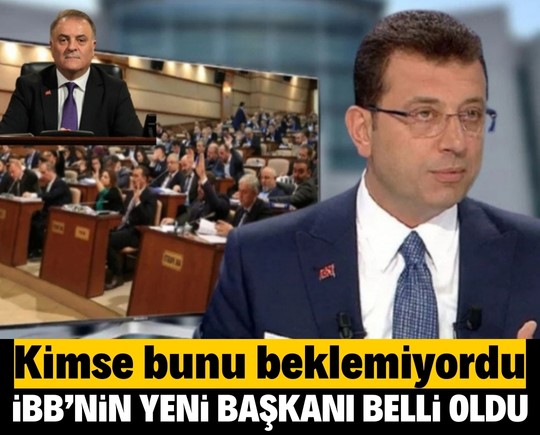 Kimse bunu beklemiyordu: İBB'nin yeni başkanı belli oldu