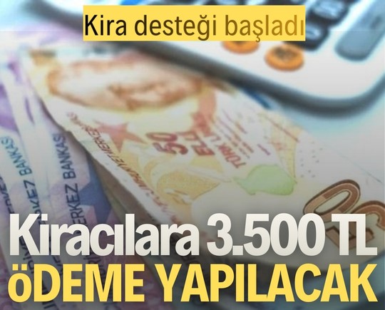 Kira desteği başladı! Kiracılara 3.500 TL ödeme yapılacak
