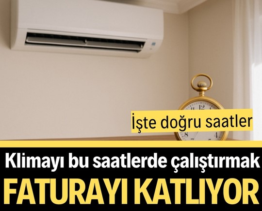 Klimayı bu saatlerde çalıştırmak faturayı katlıyor! İşte doğru saatler