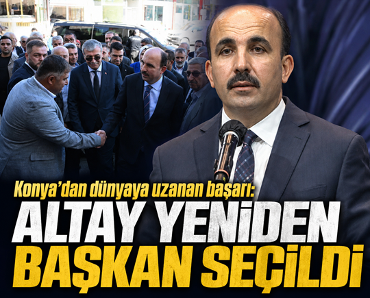 Konya’dan dünyaya uzanan başarı: Altay yeniden başkan seçildi