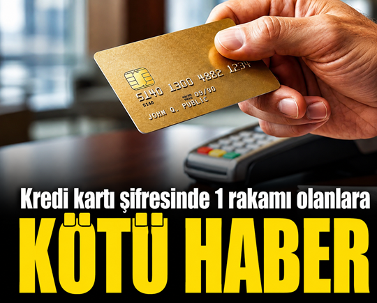 Kredi kartı şifresinde 1 rakamı olanlara kötü haber