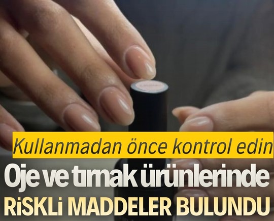Kullanmadan önce kontrol edin: Oje ve tırnak ürünlerinde riskli maddeler tespit edildi