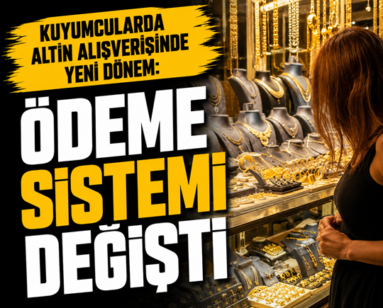 Kuyumcularda altın alışverişinde yeni dönem: Ödeme sistemi değişti