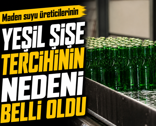 Maden suyu üreticilerinin yeşil şişe tercihinin nedeni belli oldu