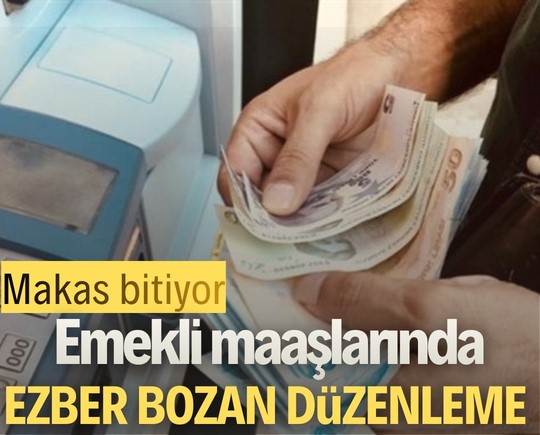 Makas bitiyor: Emekli maaşlarında ezber bozan düzenleme