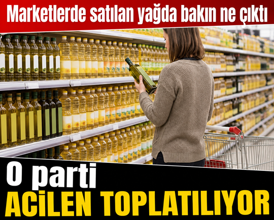 Marketlerde satılan yağda bakın ne çıktı: O parti acilen toplatılıyor