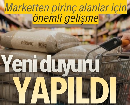 Marketten pirinç alanlar için önemli gelişme: Yeni duyuru yapıldı