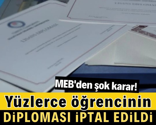 MEB'den şok karar! Yüzlerce öğrencinin diploması iptal edildi