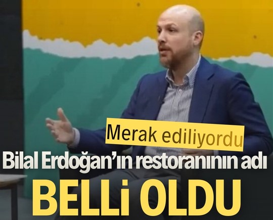 Merak ediliyordu: Bilal Erdoğan'ın restoranının ismi belli oldu