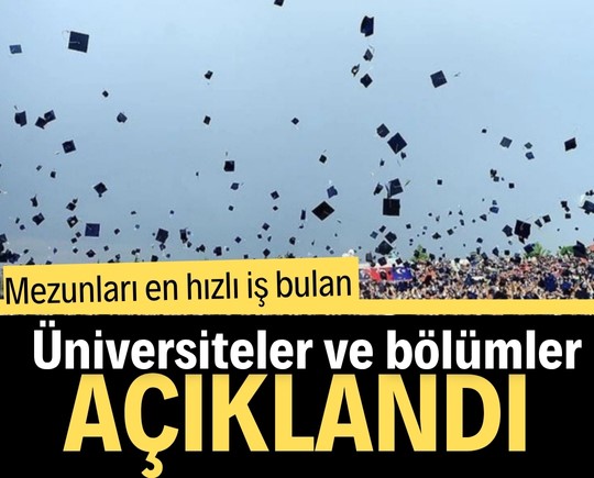 Mezunları en hızlı iş bulan üniversiteler ve bölümler açıklandı
