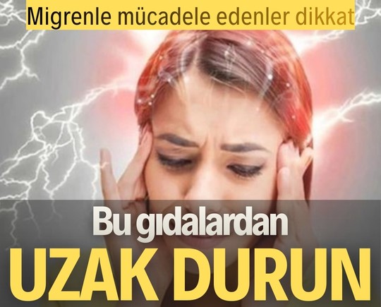Migrenle mücadele edenler dikkat! Bu gıdalardan uzak durun