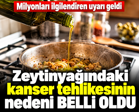 Milyonları ilgilendiren uyarı geldi: Zeytinyağındaki kanser tehlikesinin nedeni belli oldu