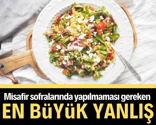 Misafir sofralarında yapılmaması gereken en büyük yanlış