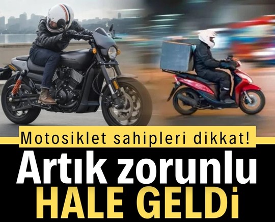 Motosiklet sahipleri dikkat! Artık zorunlu hale geldi