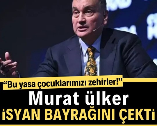 Murat Ülker isyan bayrağını çekti: “Bu yasa çocuklarımızı zehirler!”