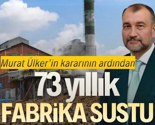 Murat Ülker’in kararının ardından 73 yıllık fabrika sustu