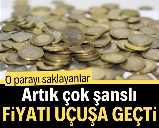 O parayı saklayanlar şanslı çıktı! Fiyatı uçuşa geçti