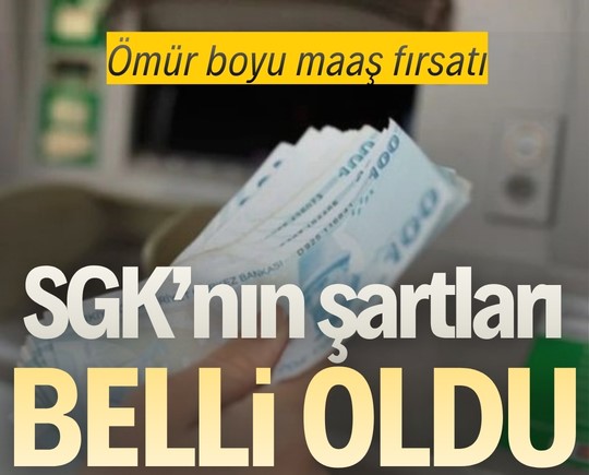 Ömür boyu maaş fırsatı: SGK’nın şartları belli oldu