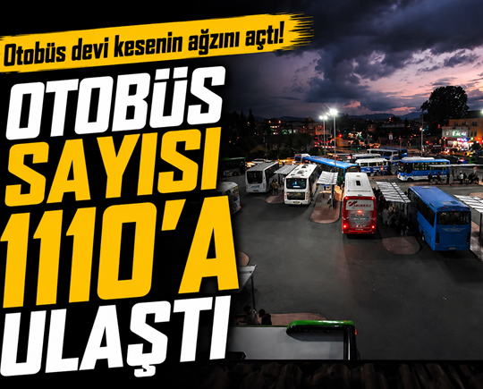 Otobüs devi kesenin ağzını açtı! Otobüs sayısı 1110'a ulaştı