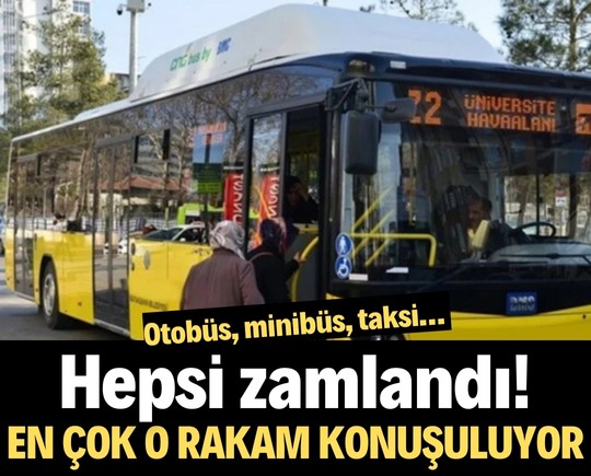 Otobüs, minibüs, taksi… Hepsi zamlandı! En çok o rakam konuşuluyor