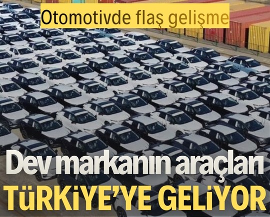 Otomotivde flaş gelişme: Dev markanın araçları Türkiye’ye geliyor