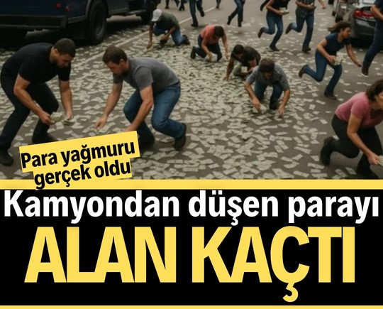 Para yağmuru gerçek oldu: Kamyondan düşen parayı alan kaçtı